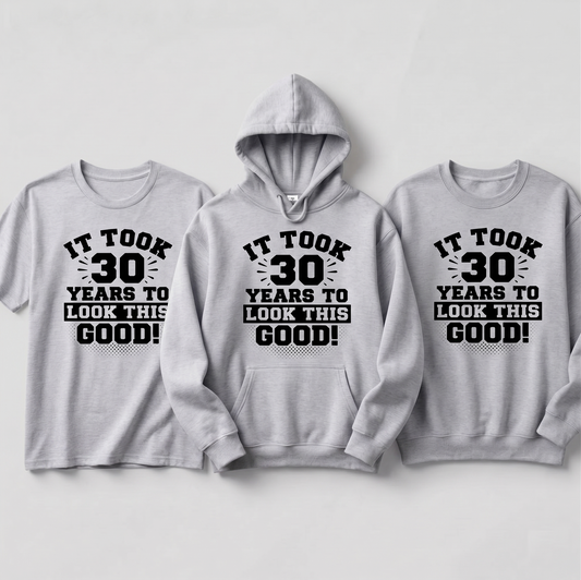 Custom Birthday Shirt, Personalized 30th Birthday Hoodie, It Took 30 Years To Look This Good Sweatshirt, Custom Age Birthday Gift