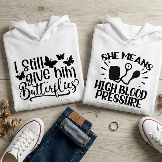 Funny Couple Matching Hoodies, I Still Give Him Butterflies, She Means High Blood Pressure Sweatshirts, Anniversary Gift for Couple