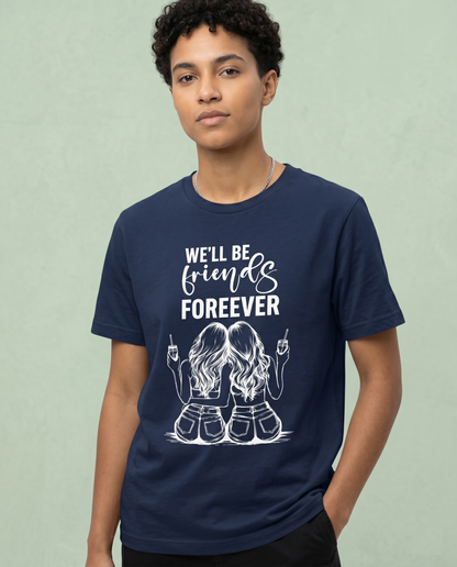 We'll Be Friends Forever Shirt, Personalized Friend Hoodie, Matching BFF Sweatshirt