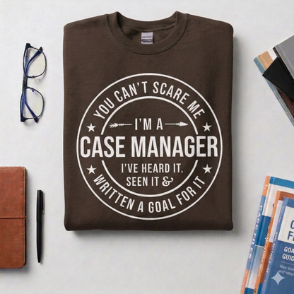 Case Manager Sweatshirt – Funny Goal Written Quote, Social Work Apparel