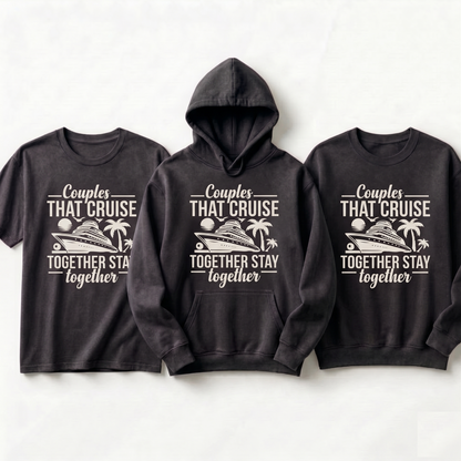 Custom Couples Cruise Shirt | Couples That Cruise Together Stay Together | Matching Vacation Hoodie | Anniversary Cruise Sweatshirt
