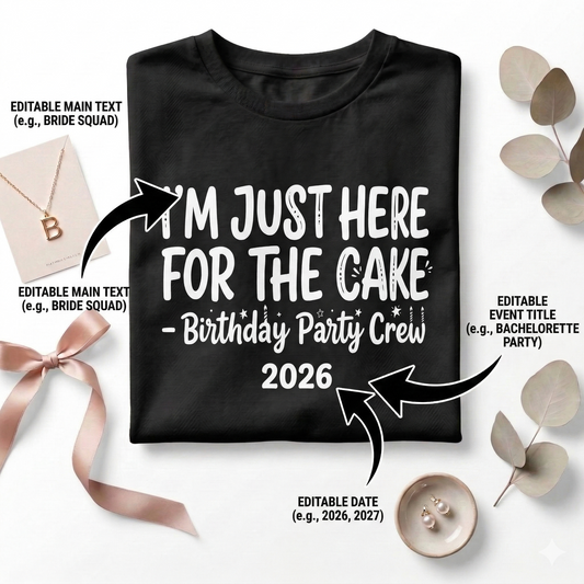 Custom Party T-Shirt | I'm Just Here For The Cake | Funny Birthday Squad Shirt | Bachelorette Party Crew | Personalized Event Tee