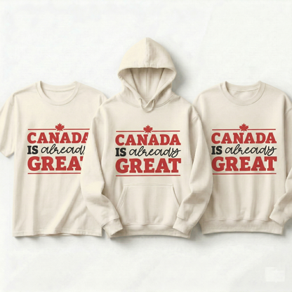Canada Is Already Great Hoodie, Custom Canadian Pride Sweatshirt, Maple Leaf Sweater, Canada Day Outfit, Funny Canadian Gift