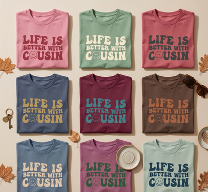 Custom Cousin Shirt, Matching Cousin Shirts, Life is Better With Cousin, Retro Family Reunion Tee, Cousin Crew Sweatshirt