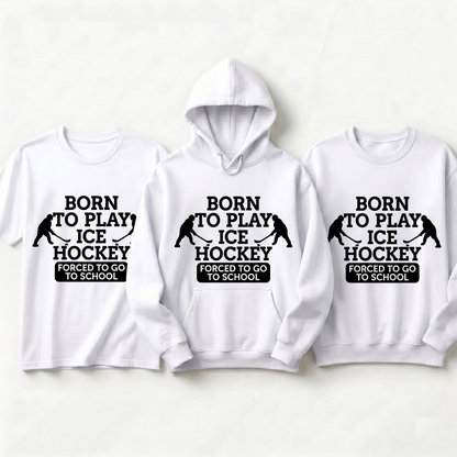 Custom Hockey Hoodie , Born To Play Ice Hockey Forced To Go To School Shirt, Personalized Hockey Player Sweatshirt, Funny Hockey Youth Gift