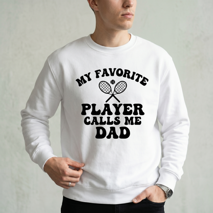 Custom Tennis Dad Sweatshirt, My Favorite Player Calls Me Dad Crewneck, Personalized Tennis Gift for Dad, Sports Dad Pullover