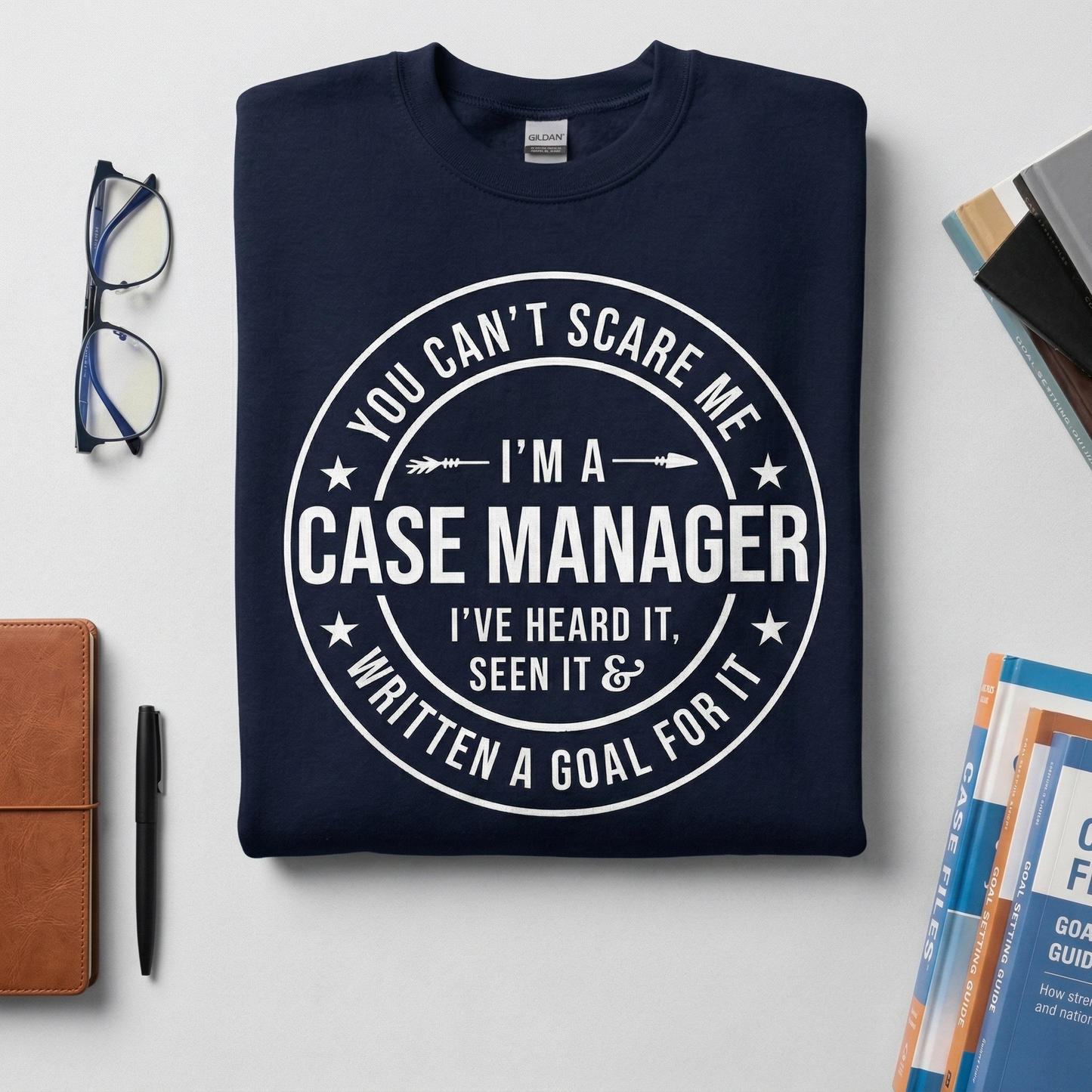 Case Manager Sweatshirt – Funny Goal Written Quote, Social Work Apparel