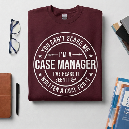 Case Manager Sweatshirt – Funny Goal Written Quote, Social Work Apparel