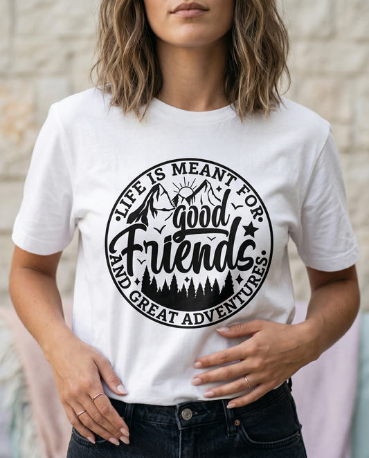 Custom Good Friends Great Adventures Shirt, Personalized Bestie Trip Matching Hoodies, Life Is Meant For Good Friends Sweatshirt