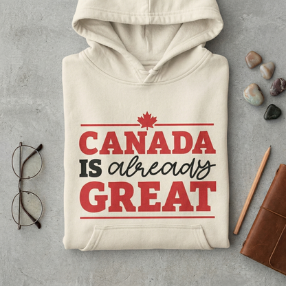 Canada Is Already Great Hoodie, Custom Canadian Pride Sweatshirt, Maple Leaf Sweater, Canada Day Outfit, Funny Canadian Gift