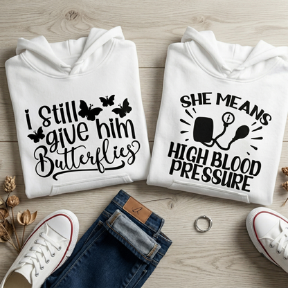 Funny Couple Matching Hoodies, I Still Give Him Butterflies, She Means High Blood Pressure Sweatshirts, Anniversary Gift for Couple